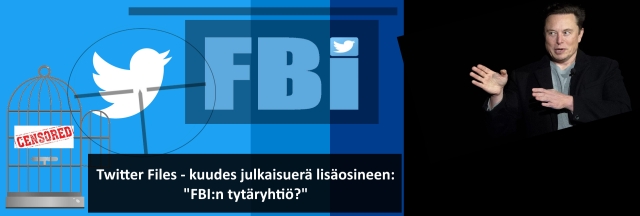 Twitter Files – 6. julkaisuerä + lisäosa: FBI kohteli Twitteriä omana ”tytäryhtiönään”